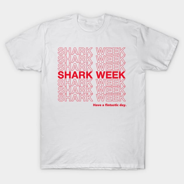 Shark Week - Have a fintastic day. T-Shirt by Bigfinz